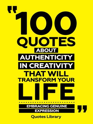 cover image of 100 Quotes About Authenticity In Creativity That Will Transform Your Life--Embracing Genuine Expression